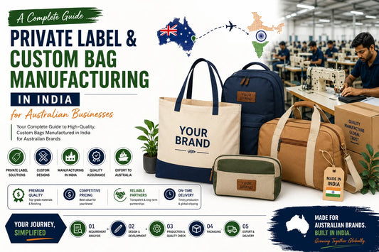 A Complete Guide to Private Label & Custom Bag Manufacturing in India for Australian Businesses