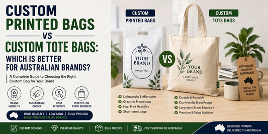 Custom Printed Bags vs Custom Tote Bags: Which Is Better for Australian Brands?