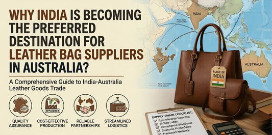 Why India Is Becoming the Preferred Destination for Leather Bag Suppliers in Australia